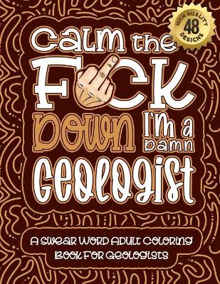 Book cover for Calm The F*ck Down I'm a geologist