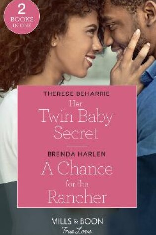 Cover of Her Twin Baby Secret / A Chance For The Rancher