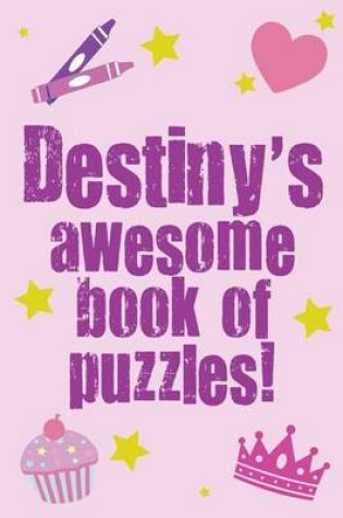 Cover of Destiny's Awesome Book Of Puzzles!