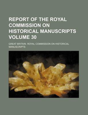 Book cover for Report of the Royal Commission on Historical Manuscripts Volume 30