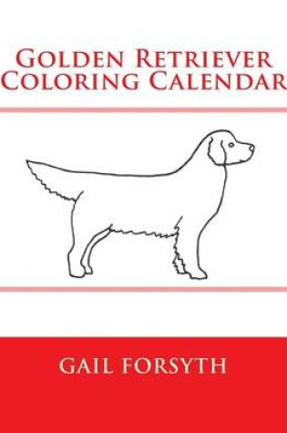 Cover of Golden Retriever Coloring Calendar