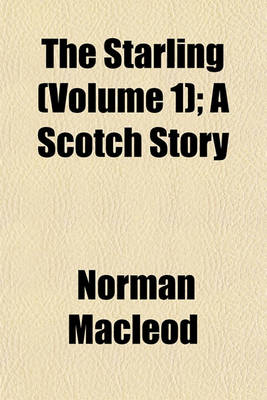 Book cover for The Starling (Volume 1); A Scotch Story