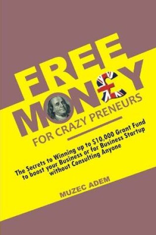 Cover of Free Money for Crazy preneurs