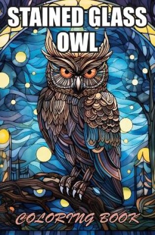 Cover of Stained Glass Owl Coloring Book