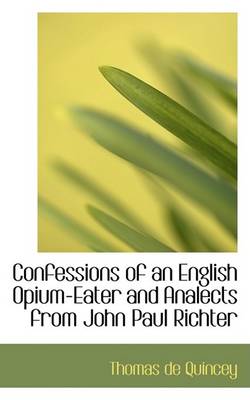 Book cover for Confessions of an English Opium-Eater and Analects from John Paul Richter