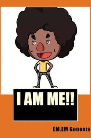 Cover of I AM ME! By EM.EM.Genesis