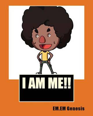 Book cover for I AM ME! By EM.EM.Genesis