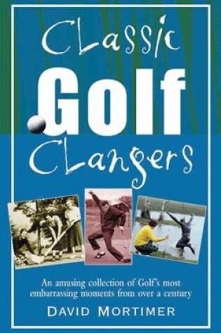 Cover of Classic Golf Clangers