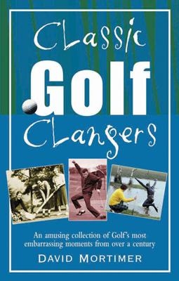 Cover of Classic Golf Clangers