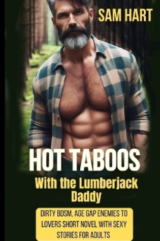 Cover of Hot Taboos With the Lumberjack Daddy