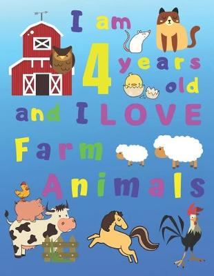 Book cover for I am 4 years old and I LOVE Farm Animals