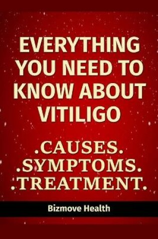 Cover of Everything you need to know about Vitiligo