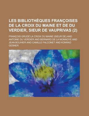 Book cover for Les Bibliotheques Francoises de La Croix Du Maine Et de Du Verdier, Sieur de Vauprivas (2 )