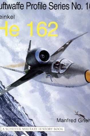 Cover of Luftwaffe Profile Series No.16: Heinkel He 162: Heinkel He 162