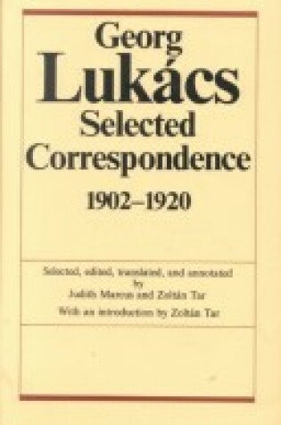 Cover of Georg Lukacs: Selected Correspondence, 1902–1920