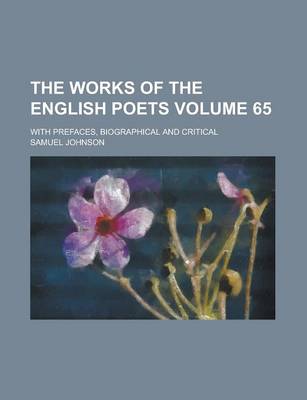 Book cover for The Works of the English Poets; With Prefaces, Biographical and Critical Volume 65