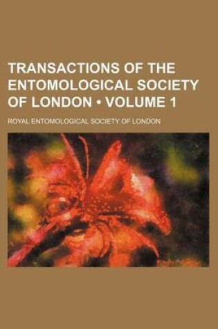 Cover of Transactions of the Entomological Society of London (Volume 1)