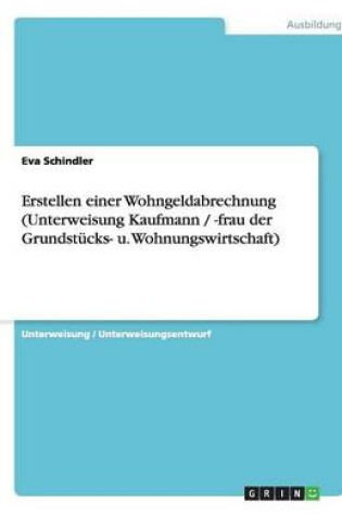Cover of Erstellen einer Wohngeldabrechnung (Unterweisung Kaufmann / -frau der Grundstucks- u. Wohnungswirtschaft)