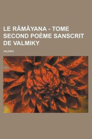 Cover of Le Ramayana - Tome Second Poeme Sanscrit de Valmiky