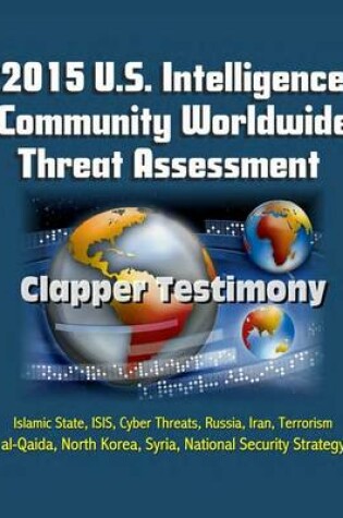 Cover of 2015 U.S. Intelligence Community Worldwide Threat Assessment - Clapper Testimony
