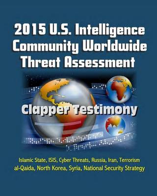 Book cover for 2015 U.S. Intelligence Community Worldwide Threat Assessment - Clapper Testimony