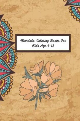 Cover of Mandala Coloring Books For Kids Age 4-12