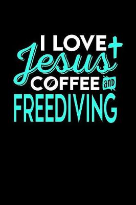 Book cover for I Love Jesus Coffee and Freediving