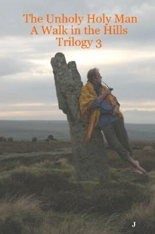 Cover of The Unholy Holy Man: A Walk In the Hills: Trilogy 3