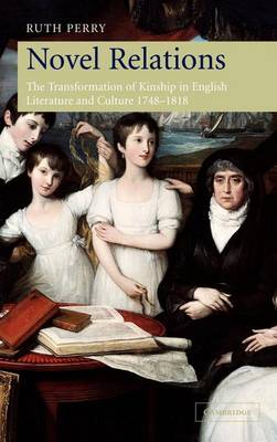 Book cover for Novel Relations: The Transformation of Kinship in English Literature and Culture, 1748 1818