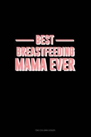 Cover of Best Breastfeeding Mama Ever