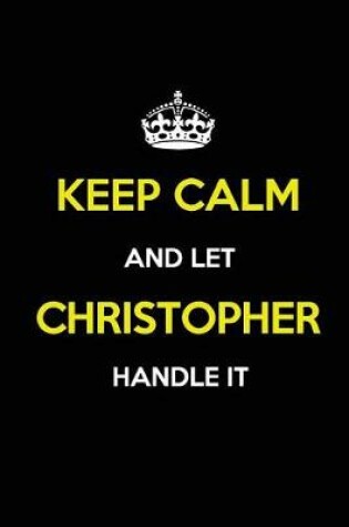 Cover of Keep Calm and Let Christopher Handle It