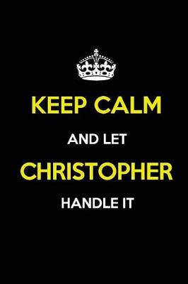 Book cover for Keep Calm and Let Christopher Handle It
