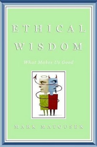 Cover of Ethical Wisdom: The Search for a Moral Life