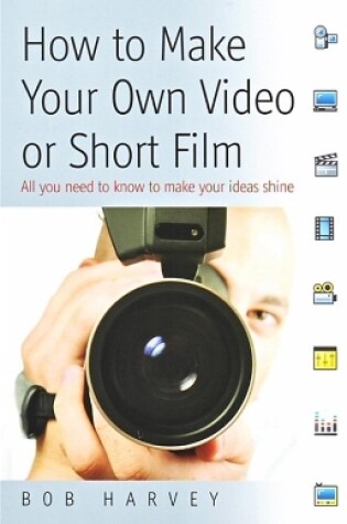 Cover of How to Make Your Own Video or Short Film