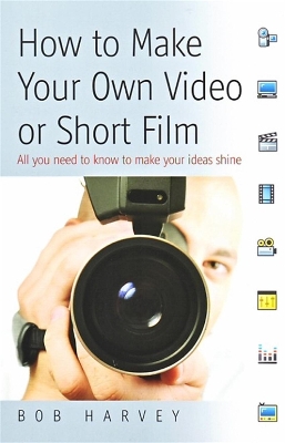 Book cover for How to Make Your Own Video or Short Film