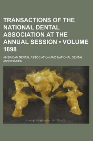 Cover of Transactions of the National Dental Association at the Annual Session (Volume 1898)