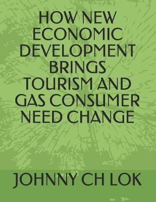 Book cover for How New Economic Development Brings Tourism and Gas Consumer Need Change