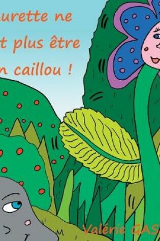 Cover of Laurette ne veut plus être un caillou !