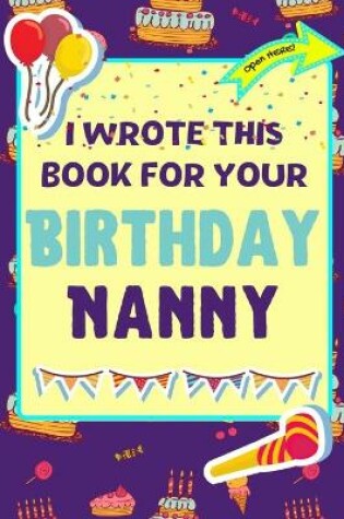 Cover of I Wrote This Book For Your Birthday Nanny