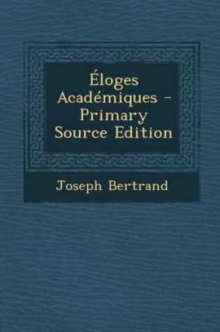 Cover of Eloges Academiques - Primary Source Edition