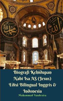 Book cover for Biografi Kehidupan Nabi Isa AS (Jesus) Edisi Bilingual Inggris Dan Indonesia