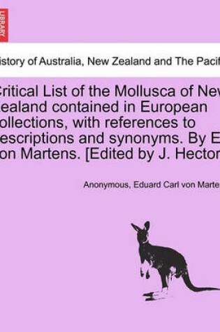 Cover of Critical List of the Mollusca of New Zealand Contained in European Collections, with References to Descriptions and Synonyms. by E. Von Martens. [Edited by J. Hector.]