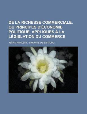 Book cover for de La Richesse Commerciale, Ou Principes D'Economie Politique, Appliques a la Legislation Du Commerce