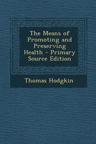 Cover of The Means of Promoting and Preserving Health