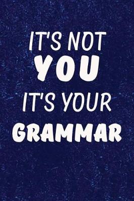 Book cover for It's Not You It's Your Grammar