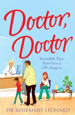 Book cover for Doctor, Doctor: Incredible True Tales From a GP's Surgery