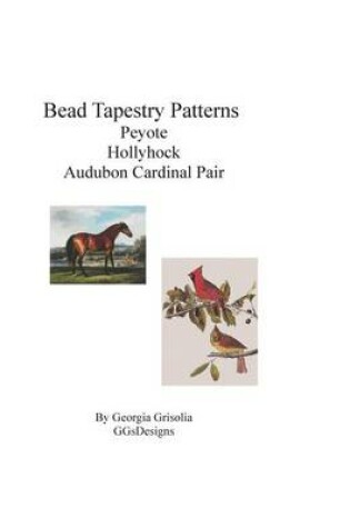 Cover of Bead Tapestry Patterns Peyote Hollyhock by george stubbs audubon cardinal pair