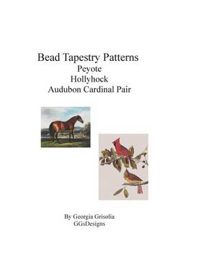 Book cover for Bead Tapestry Patterns Peyote Hollyhock by george stubbs audubon cardinal pair