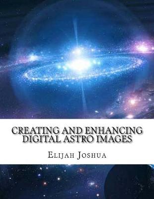 Book cover for Creating and Enhancing Digital Astro Images