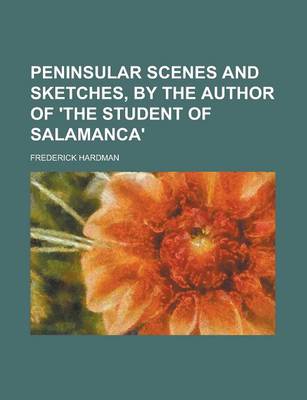 Book cover for Peninsular Scenes and Sketches, by the Author of 'The Student of Salamanca'